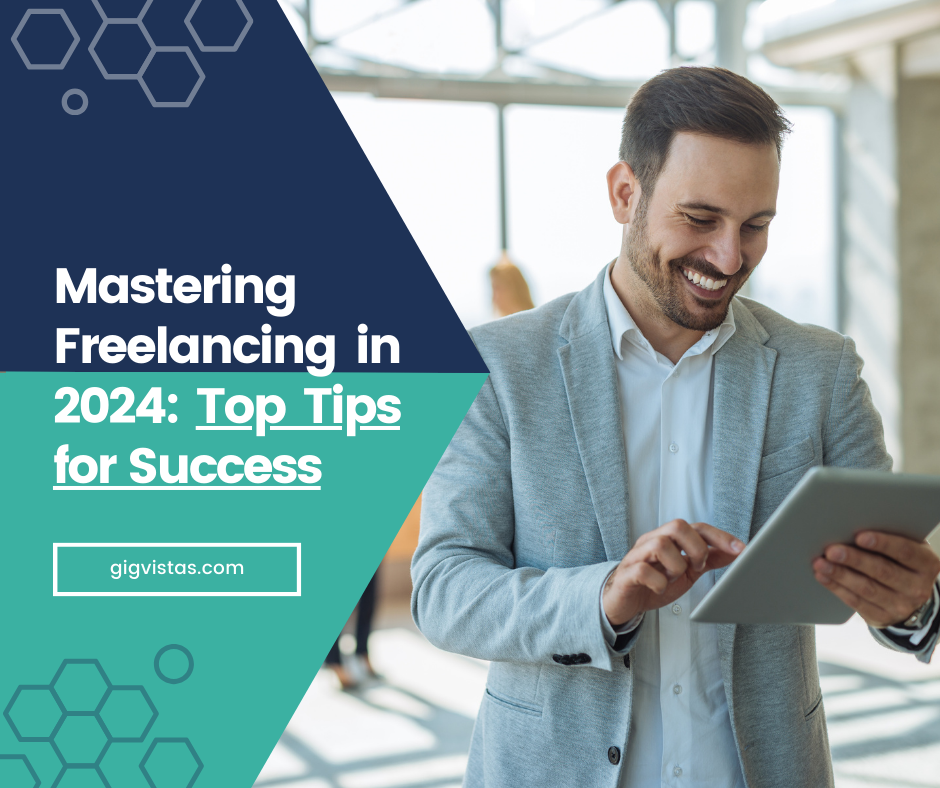 Mastering Freelancing in 2024: Top Tips for Success