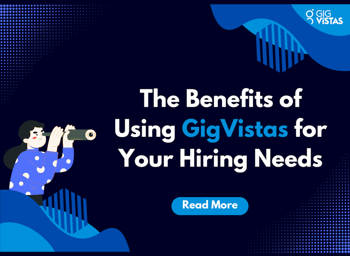 The Benefits of Using GigVistas for Your Hiring Needs